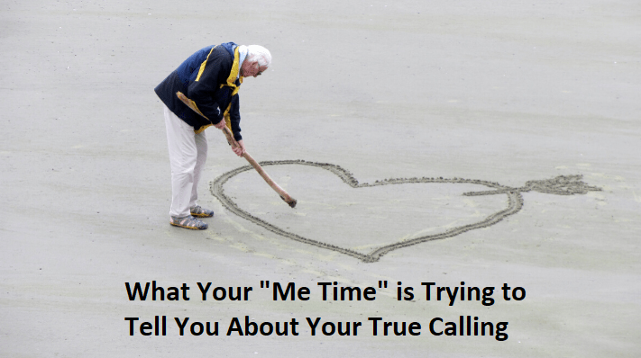 How Your Me Time Can Show You Your True Calling